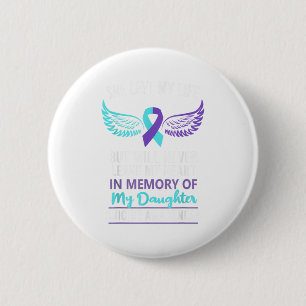 In Memory Of Daughter Suicide Awareness Prevention Button
