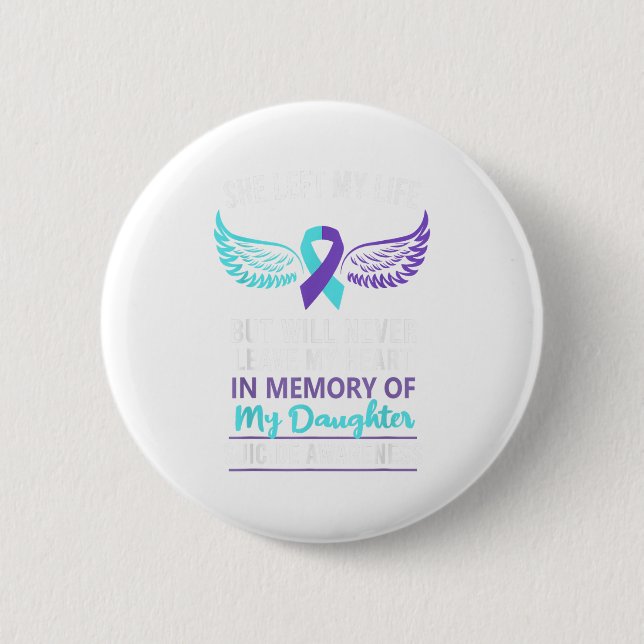 In Memory Of Daughter Suicide Awareness Prevention Button (Front)