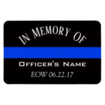 In Memory Of Fallen Officer Thin Blue Line Magnet by BreakingHeadlines at Zazzle