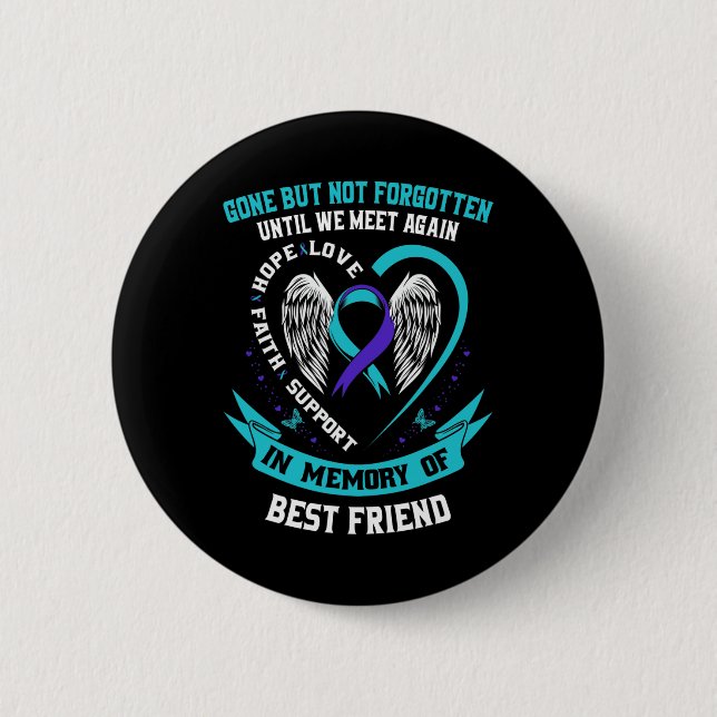 In Memory of Loving Best Friend Suicide Awareness  Button (Front)