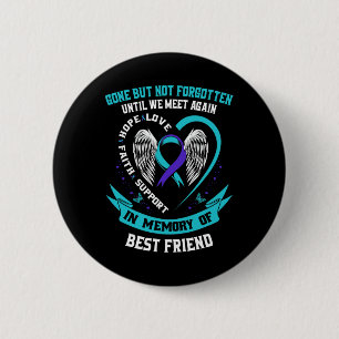 In Memory of Loving Best Friend Suicide Awareness  Button