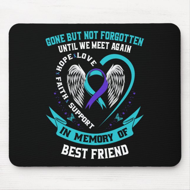 In Memory Of Loving Best Friend Suicide Awareness  Mouse Pad (Front)