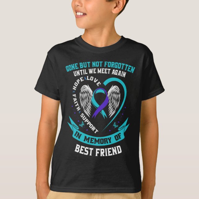 In Memory of Loving Best Friend Suicide Awareness  T-Shirt (Front)