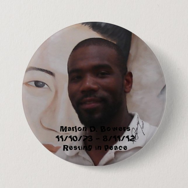 In Memory of Marlon D. Bowers Pinback Button (Front)