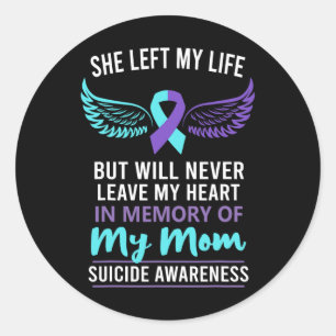 In Memory Of Mom Suicide Awareness Prevention  Classic Round Sticker