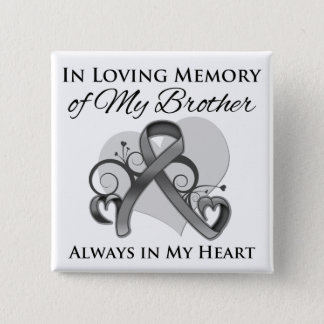 In Memory of My Brother - Brain Cancer Pinback Button