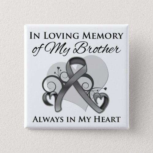 In Memory of My Brother _ Brain Cancer Pinback Button