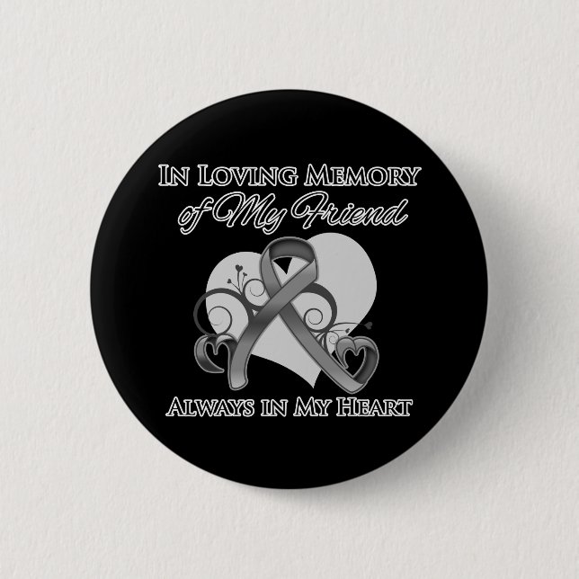 In Memory of My Friend - Brain Cancer Button (Front)