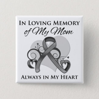 In Memory of My Mom - Brain Cancer Button
