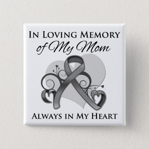 In Memory of My Mom _ Brain Cancer Button
