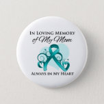 In Memory Of My Mom - Ovarian Cancer Button at Zazzle