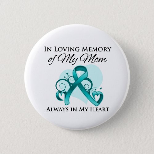 In Memory of My Mom _ Ovarian Cancer Button