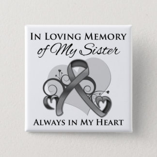 In Memory of My Sister - Brain Cancer Button