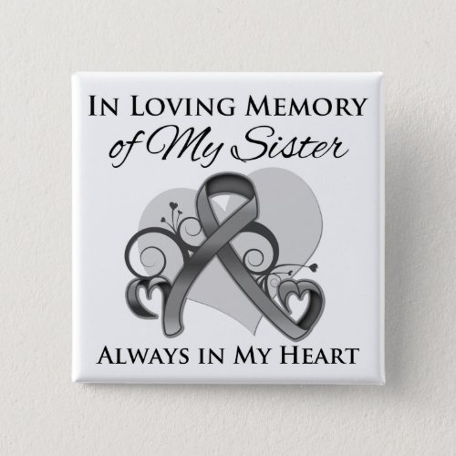 In Memory of My Sister _ Brain Cancer Button