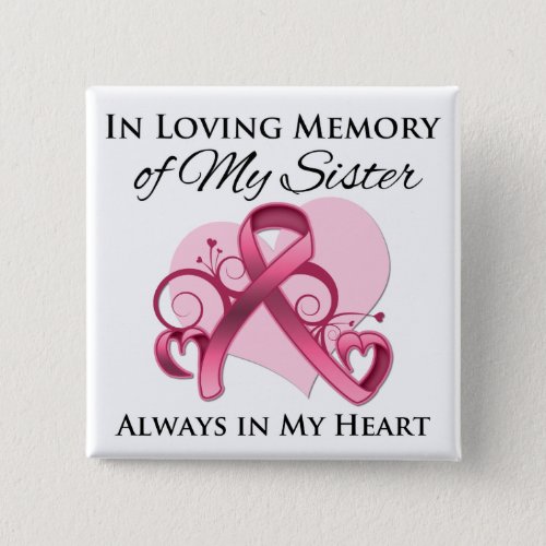 In Memory of My Sister _ Breast Cancer Pinback Button