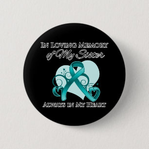 In Memory of My Sister - Ovarian Cancer Pinback Button