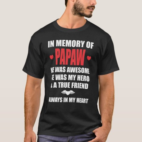In Memory Of Papaw He Was Awesome My Hero And A Tr T_Shirt