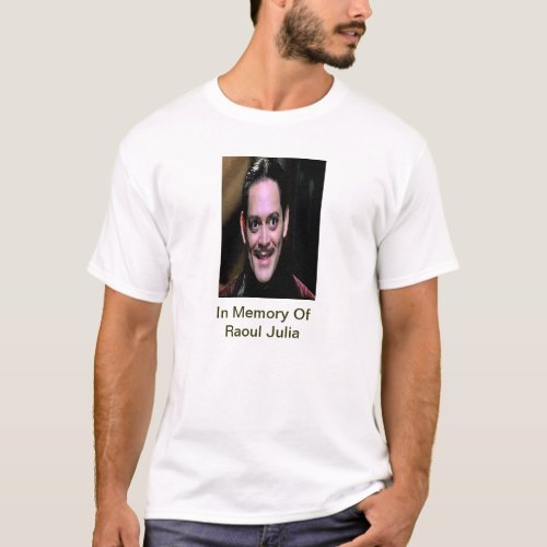 In Memory of Raoul Julia T_Shirt