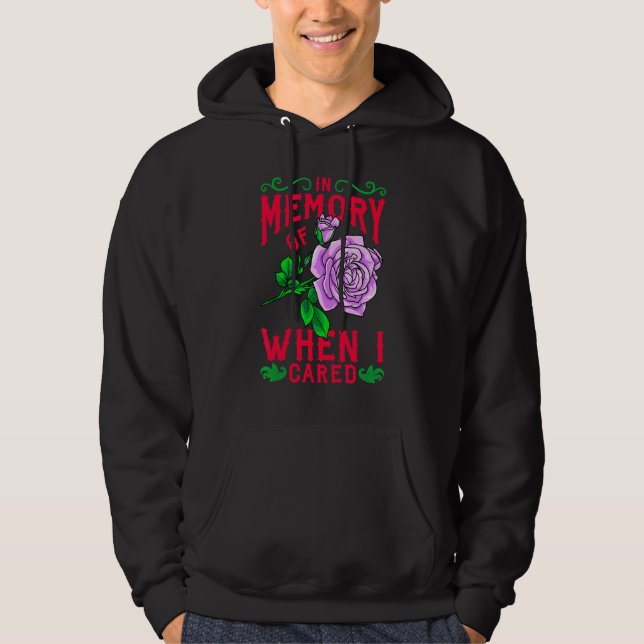 In Memory Of When I Cared Quirky Meme Fun Bad Mood Hoodie (Front)