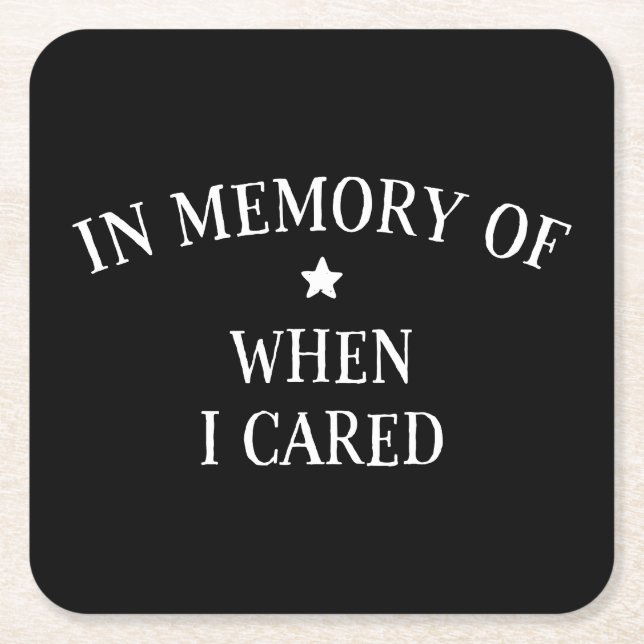 In Memory Of When I Cared Square Paper Coaster (Front)
