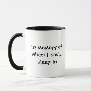 In Memory Of When I Could Sleep Pun Funny Coffee Mug by greenexpresssions at Zazzle