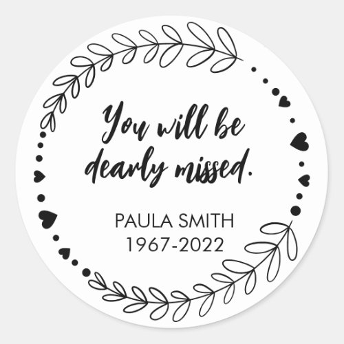 In Memory Of You will be dearly missed Classic Round Sticker