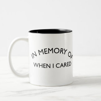 In Memory When I Care | Sarcastic Quote Two-Tone Coffee Mug