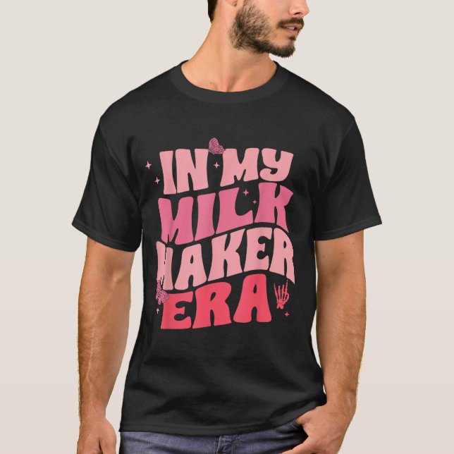 In Milk Maker Era, Breastfeeding, New Mom Costume  T-Shirt (Front)