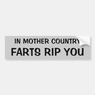 In Mother Country Farts Rip You Bumper Sticker