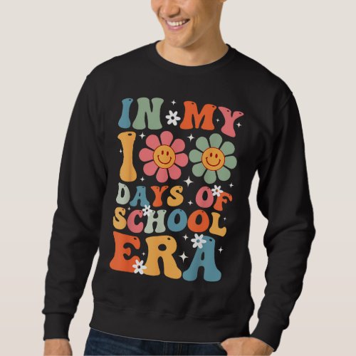 In My 100 Days Of School Era Groovy Teacher Kids 1 Sweatshirt