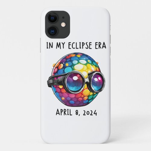 In My 2024 Solar Eclipse Era iPhone 11 Case