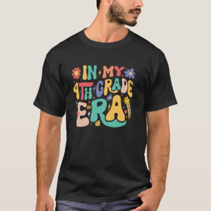In My 4th Grade Era Teachers Kids Students Back to T-Shirt