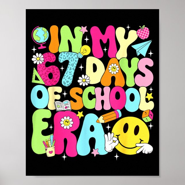 In My 67 Days Of School Era 67 Days Smarter Meme B Poster (Front)