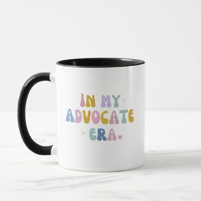 in my advocate era advocating advocacy  mug (Left)