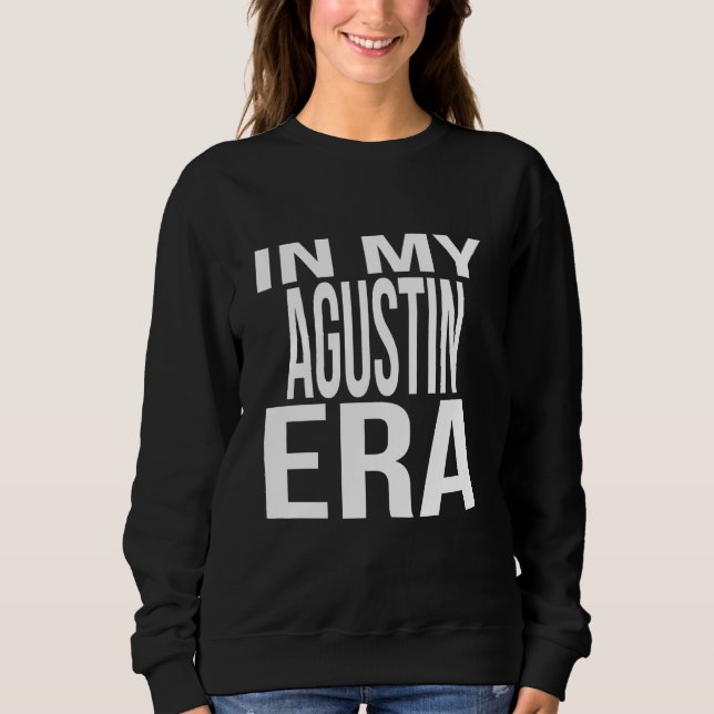 In My Agustin Era Family Reunion Squad First Last  Sweatshirt (Front)