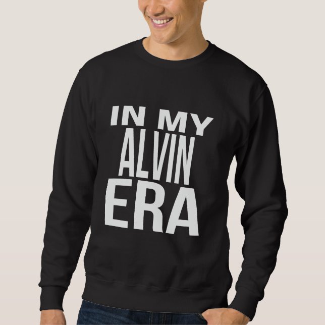 In My Alvin Era Family Reunion Squad First Last Na Sweatshirt (Front)