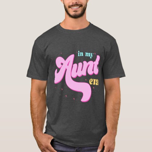 In My Aunt Era Cool Aunt Club Mother Life Mothers  T_Shirt