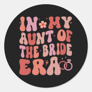 In My Aunt Of The Bride Era Groovy Wedding Day  Classic Round Sticker