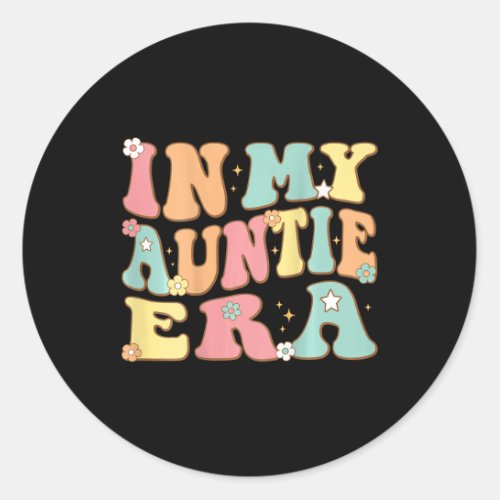 In My Auntie Era On back Groovy Retro for Aunt C Classic Round Sticker