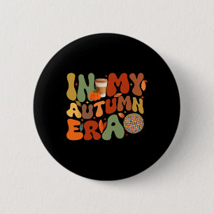 In My Autumn Era Groovy Thanksgiving Autumn Fall T Button