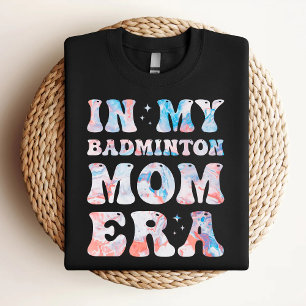 In My Badminton Mom Era Colorful Badminton Mom T-Shirt
