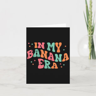 In My Banana Era Retro Fruit Meme Groovy Men Women Card