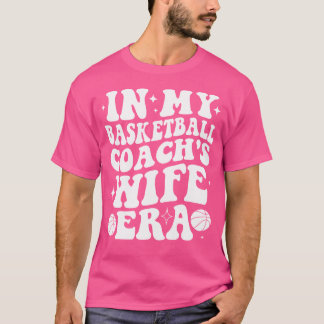 In My Basketball Coach'S Wife Era Groovy Basketbal T-Shirt