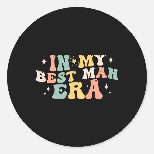 In My Best Man Era Groom Wedding Bachelor Party Gr Classic Round Sticker (Front)