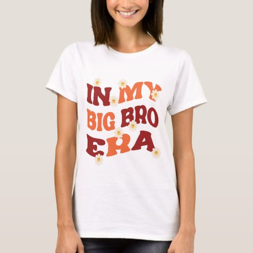 In my Big Bro Era Funny Big Brother Groovy T_Shirt