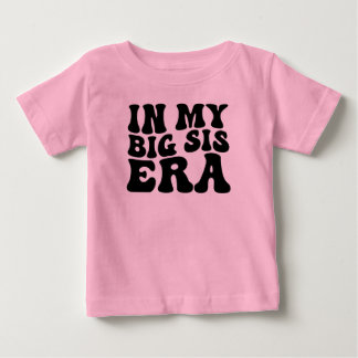 In My Big Sis Era, Funny Toddler, Trendy Baby T-Shirt