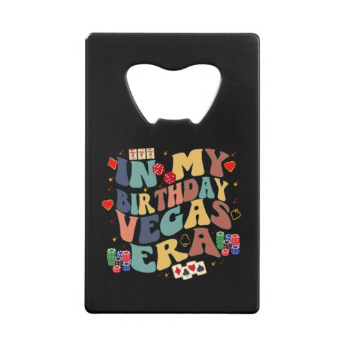 In My Birthday Vegas Era Vacation Party Travel Credit Card Bottle Opener