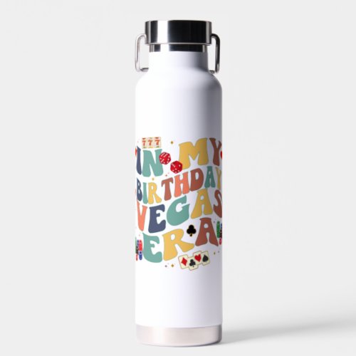In My Birthday Vegas Era Vacation Party Travel Water Bottle