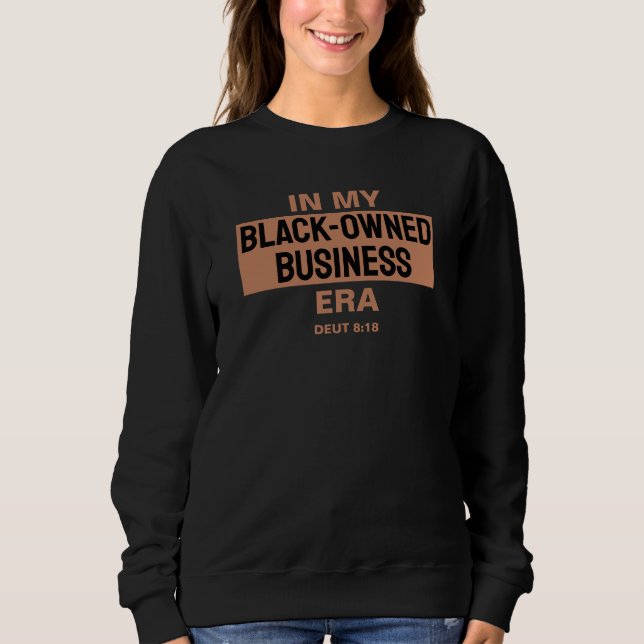 IN MY BLACK-OWNED BUSINESS ERA Melanin Sweatshirt (Front)