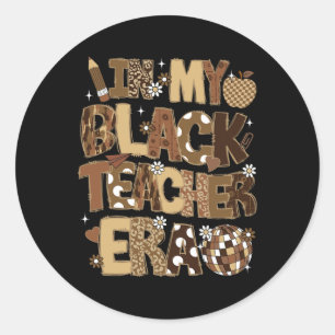 In My Black Teacher Era Retro Black History Month Classic Round Sticker